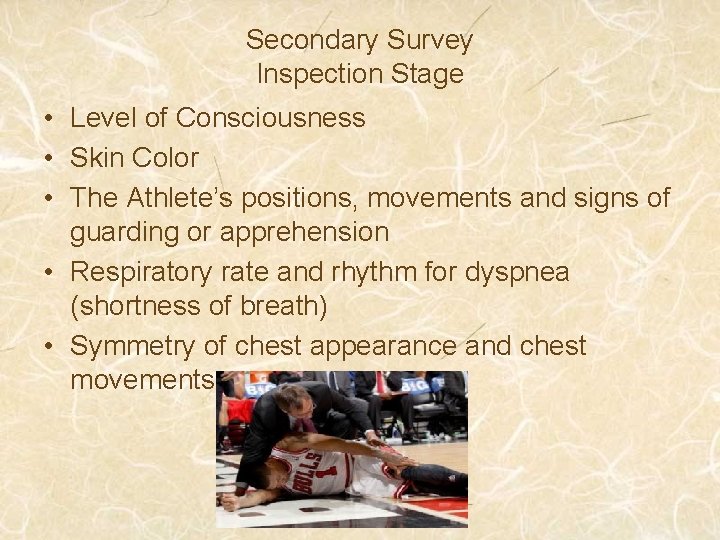 Secondary Survey Inspection Stage • Level of Consciousness • Skin Color • The Athlete’s