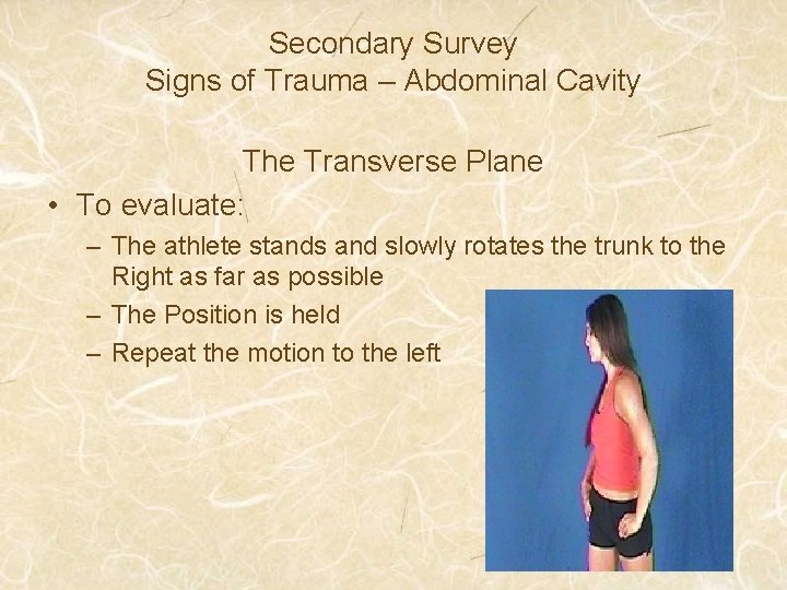 Secondary Survey Signs of Trauma – Abdominal Cavity The Transverse Plane • To evaluate: