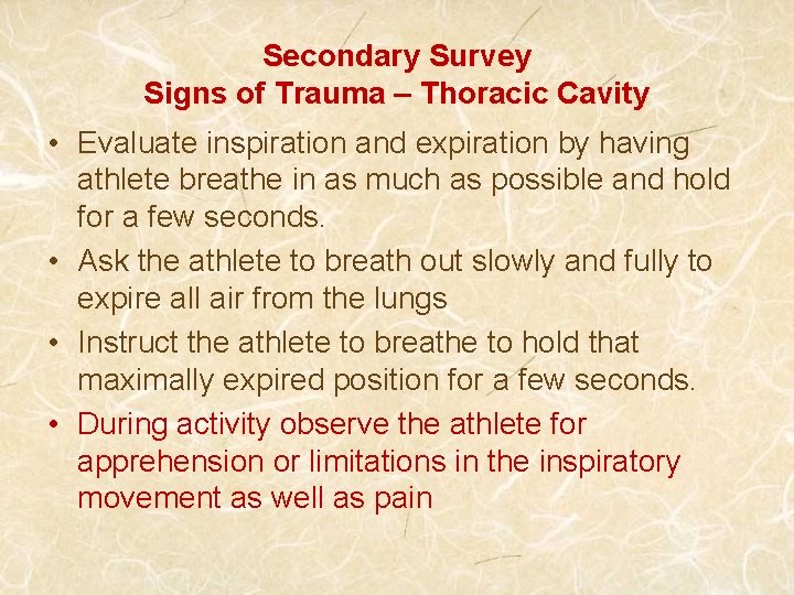 Secondary Survey Signs of Trauma – Thoracic Cavity • Evaluate inspiration and expiration by