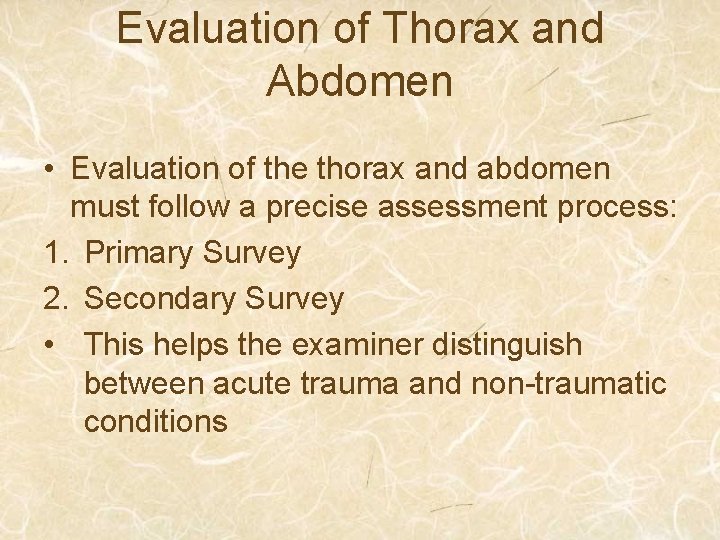 Evaluation of Thorax and Abdomen • Evaluation of the thorax and abdomen must follow