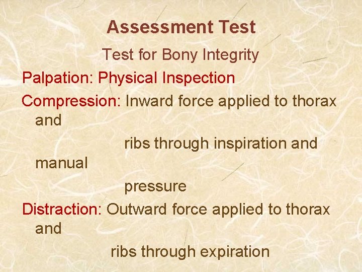 Assessment Test for Bony Integrity Palpation: Physical Inspection Compression: Inward force applied to thorax