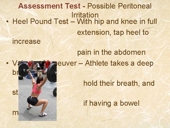 Assessment Test - Possible Peritoneal Irritation • Heel Pound Test – With hip and