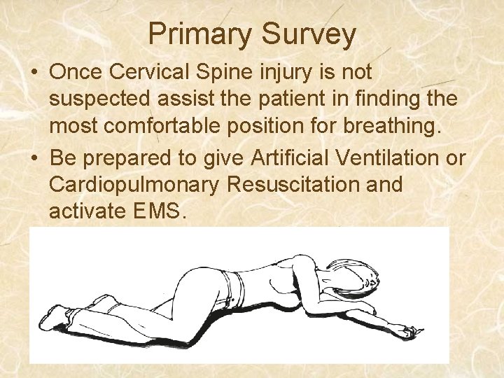 Primary Survey • Once Cervical Spine injury is not suspected assist the patient in