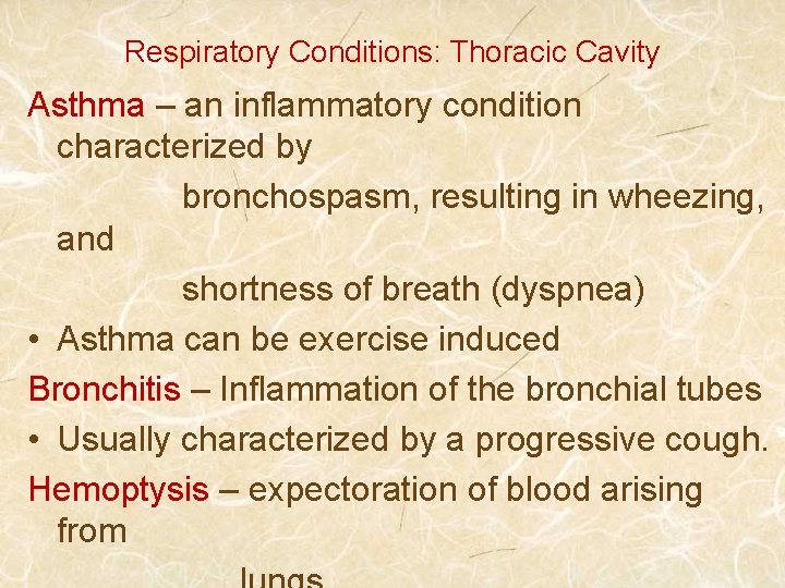 Respiratory Conditions: Thoracic Cavity Asthma – an inflammatory condition characterized by bronchospasm, resulting in