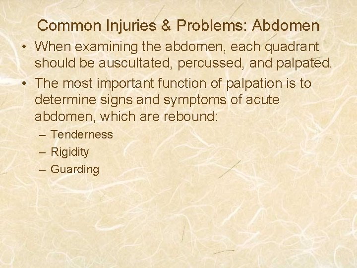 Common Injuries & Problems: Abdomen • When examining the abdomen, each quadrant should be