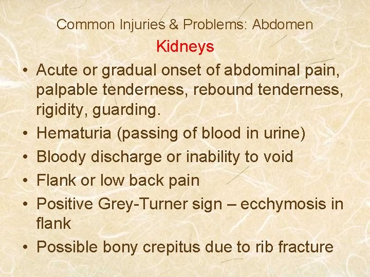 Common Injuries & Problems: Abdomen • • • Kidneys Acute or gradual onset of