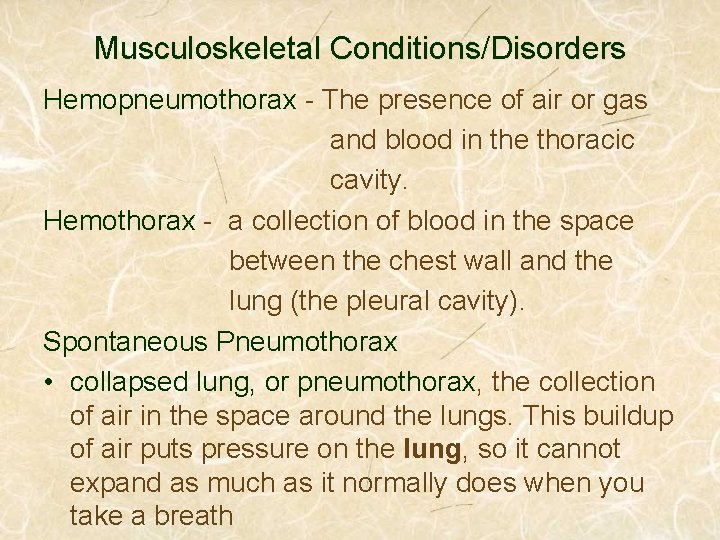 Musculoskeletal Conditions/Disorders Hemopneumothorax - The presence of air or gas and blood in the