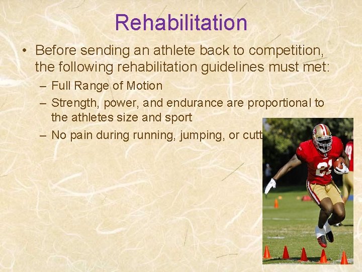 Rehabilitation • Before sending an athlete back to competition, the following rehabilitation guidelines must