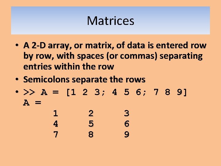 Matrices • A 2 -D array, or matrix, of data is entered row by Matrices • A 2 -D array, or matrix, of data is entered row by