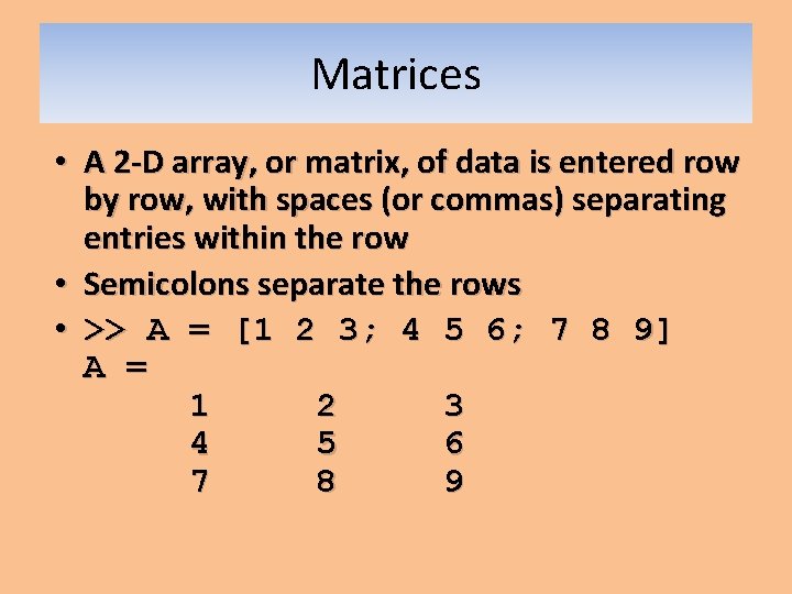 Matrices • A 2 -D array, or matrix, of data is entered row by