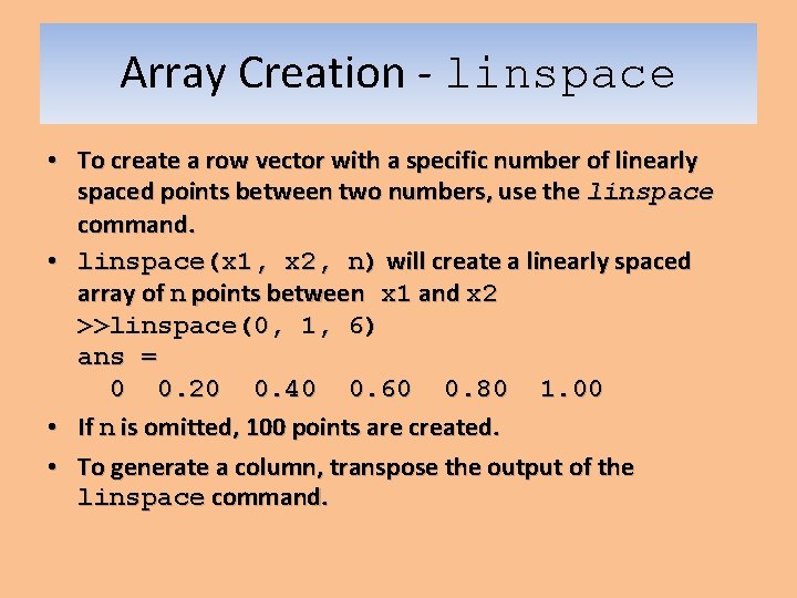 Array Creation - linspace • To create a row vector with a specific number Array Creation - linspace • To create a row vector with a specific number