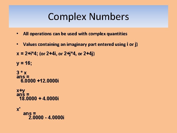 Complex Numbers • All operations can be used with complex quantities • Values containing