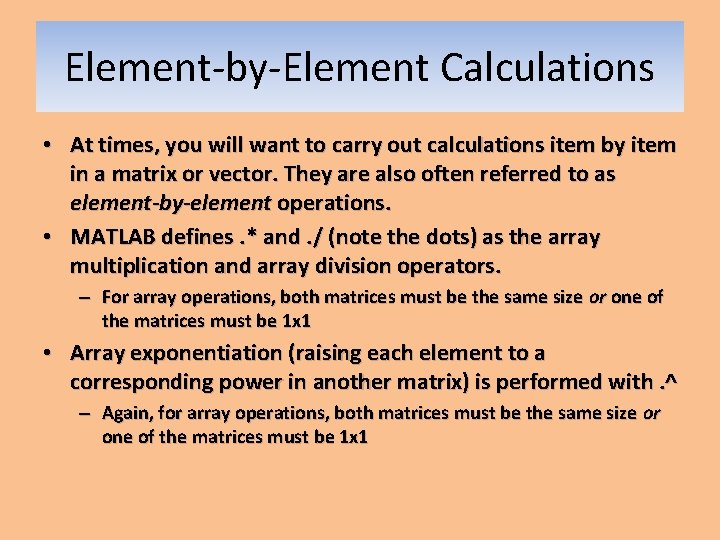 Element-by-Element Calculations • At times, you will want to carry out calculations item by