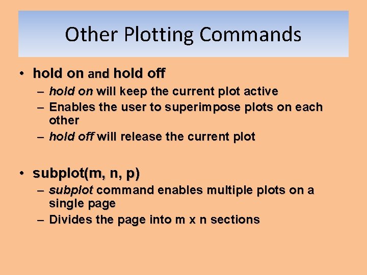 Other Plotting Commands • hold on and hold off – hold on will keep Other Plotting Commands • hold on and hold off – hold on will keep