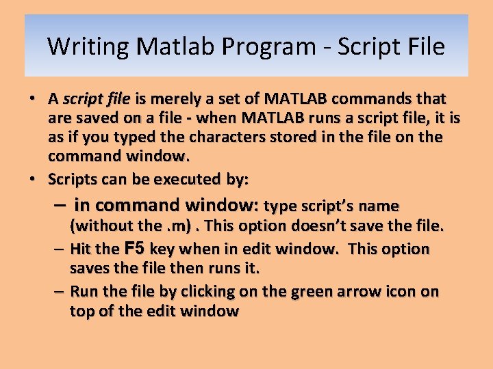 Writing Matlab Program - Script File • A script file is merely a set Writing Matlab Program - Script File • A script file is merely a set