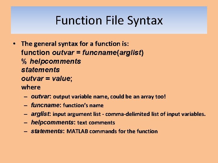 Function File Syntax • The general syntax for a function is: function outvar =