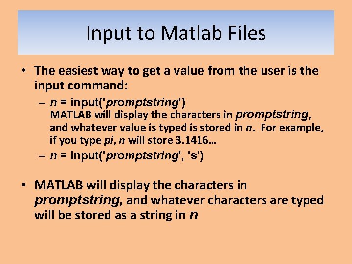 Input to Matlab Files • The easiest way to get a value from the