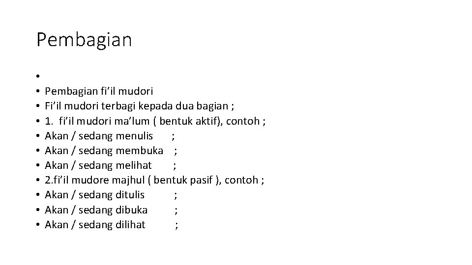 Pembagian • • • Pembagian fi’il mudori Fi’il mudori terbagi kepada dua bagian ;