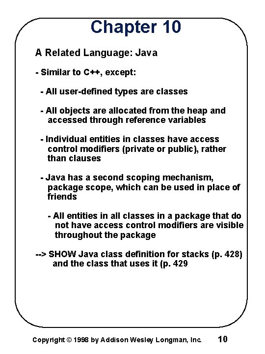 Chapter 10 A Related Language: Java - Similar to C++, except: - All user-defined