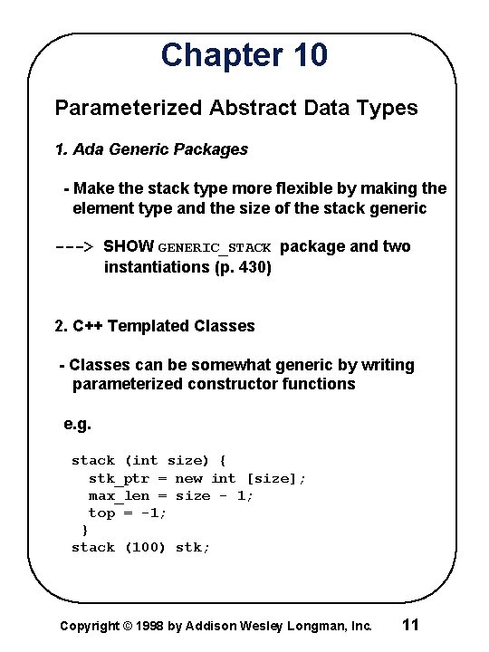 Chapter 10 Parameterized Abstract Data Types 1. Ada Generic Packages - Make the stack