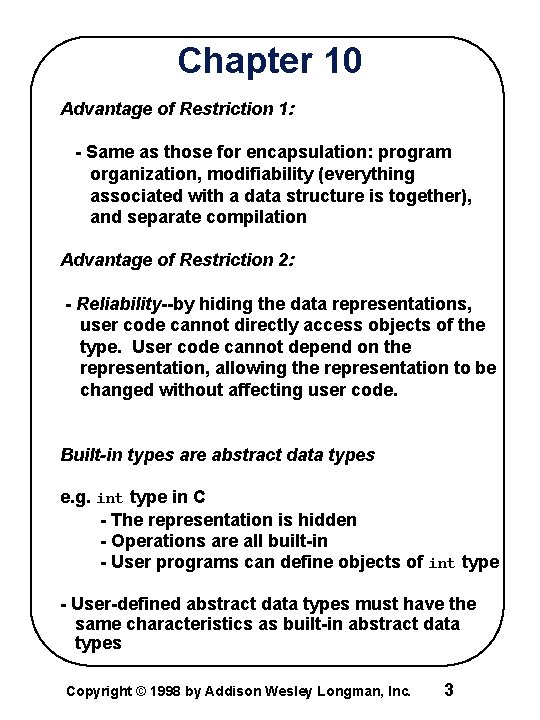 Chapter 10 Advantage of Restriction 1: - Same as those for encapsulation: program organization,