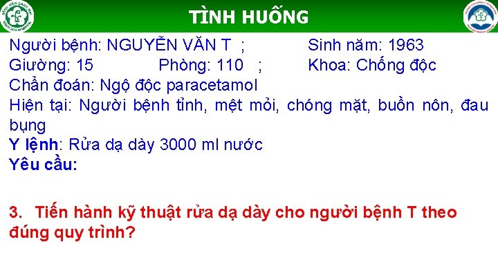 TÌNH HUỐNG Người bệnh: NGUYỄN VĂN T ; Sinh năm: 1963 Giường: 15 Phòng: