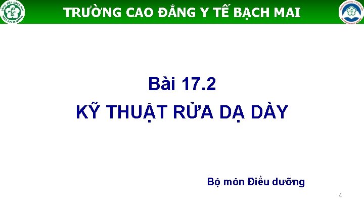 TRƯỜNG CAO ĐẲNG Y TẾ BẠCH MAI Bài 17. 2 KỸ THUẬT RỬA DẠ