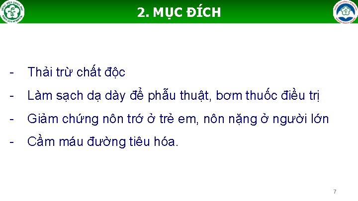 2. MỤC ĐÍCH - Thải trừ chất độc - Làm sạch dạ dày để