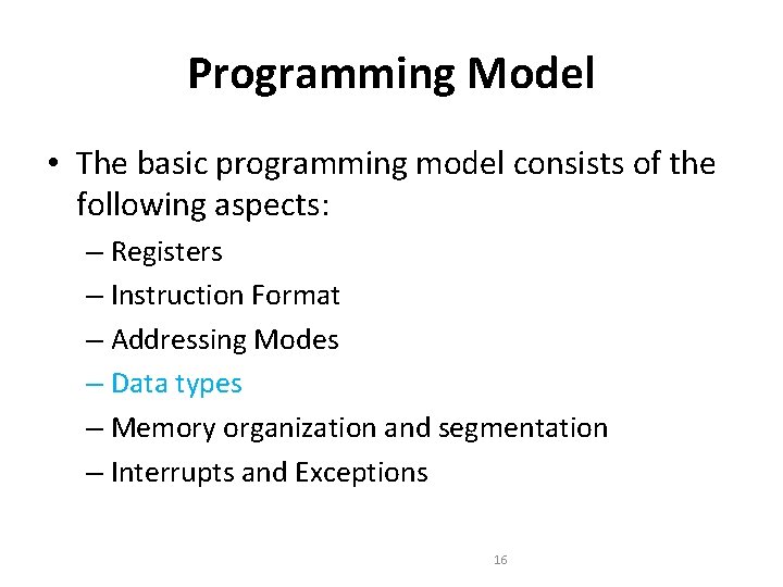 Programming Model • The basic programming model consists of the following aspects: – Registers