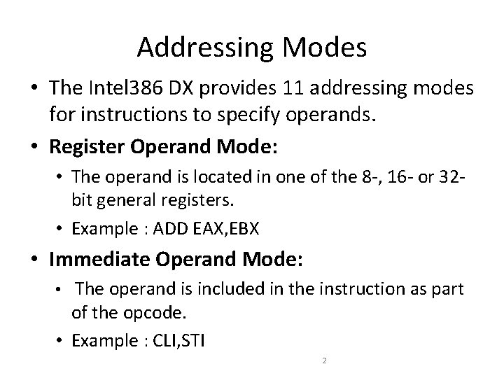 Addressing Modes • The Intel 386 DX provides 11 addressing modes for instructions to