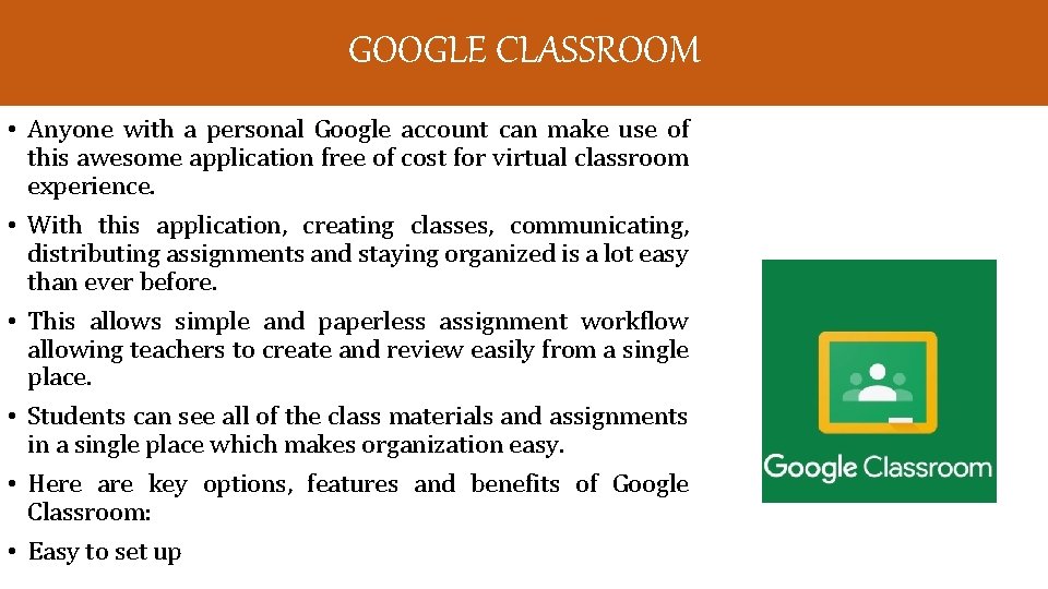 GOOGLE CLASSROOM • Anyone with a personal Google account can make use of this