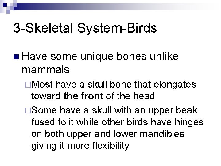 3 -Skeletal System-Birds n Have some unique bones unlike mammals ¨Most have a skull