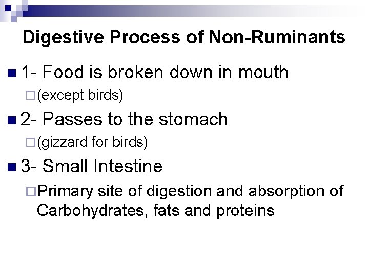 Digestive Process of Non-Ruminants n 1 - Food is broken down in mouth ¨