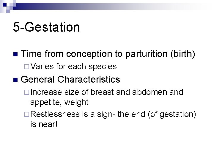 5 -Gestation n Time from conception to parturition (birth) ¨ Varies n for each