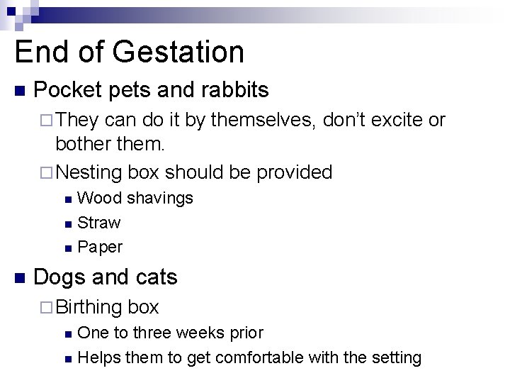 End of Gestation n Pocket pets and rabbits ¨ They can do it by