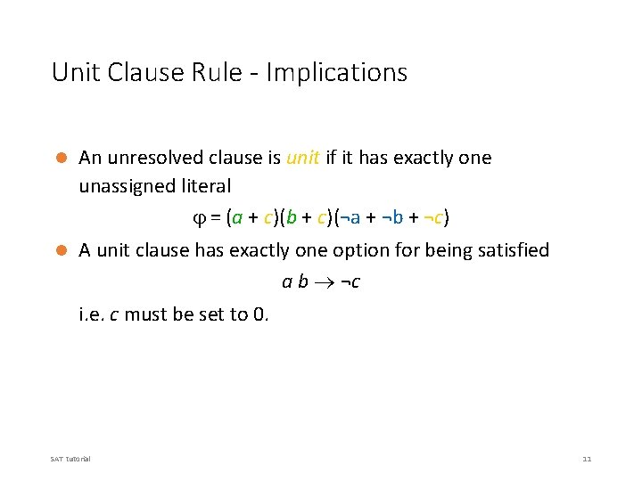 Unit Clause Rule - Implications l An unresolved clause is unit if it has