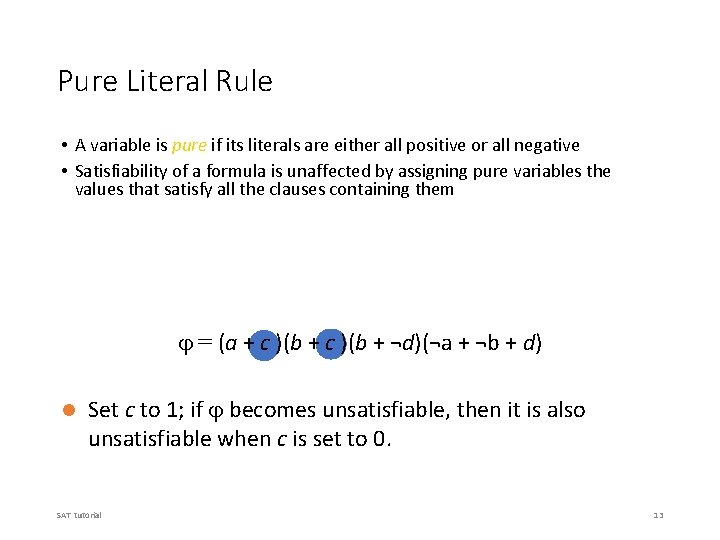 Pure Literal Rule • A variable is pure if its literals are either all