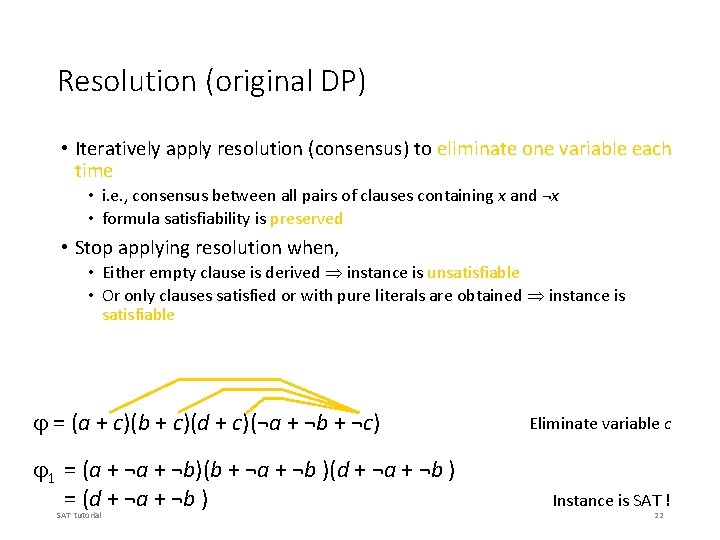 Resolution (original DP) • Iteratively apply resolution (consensus) to eliminate one variable each time