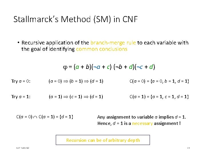 Stallmarck’s Method (SM) in CNF • Recursive application of the branch-merge rule to each