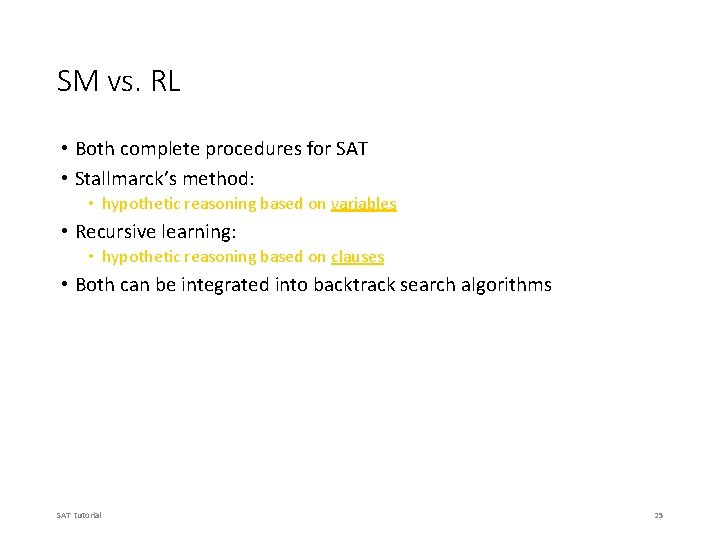 SM vs. RL • Both complete procedures for SAT • Stallmarck’s method: • hypothetic