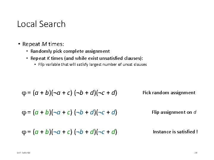 Local Search • Repeat M times: • Randomly pick complete assignment • Repeat K