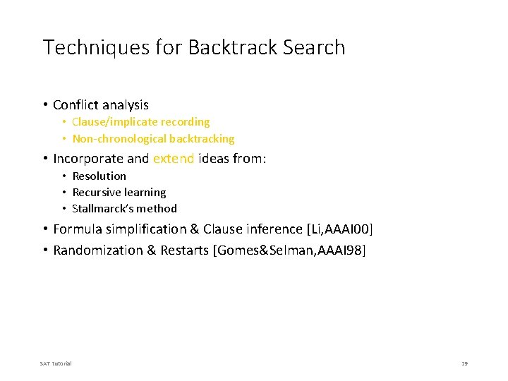 Techniques for Backtrack Search • Conflict analysis • Clause/implicate recording • Non-chronological backtracking •