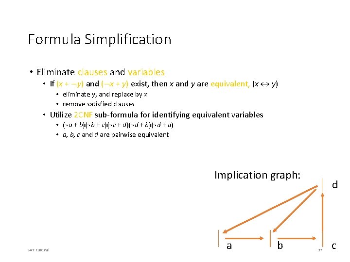 Formula Simplification • Eliminate clauses and variables • If (x + y) and (