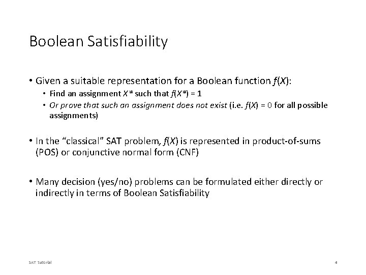 Boolean Satisfiability • Given a suitable representation for a Boolean function f(X): • Find
