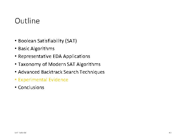 Outline • Boolean Satisfiability (SAT) • Basic Algorithms • Representative EDA Applications • Taxonomy