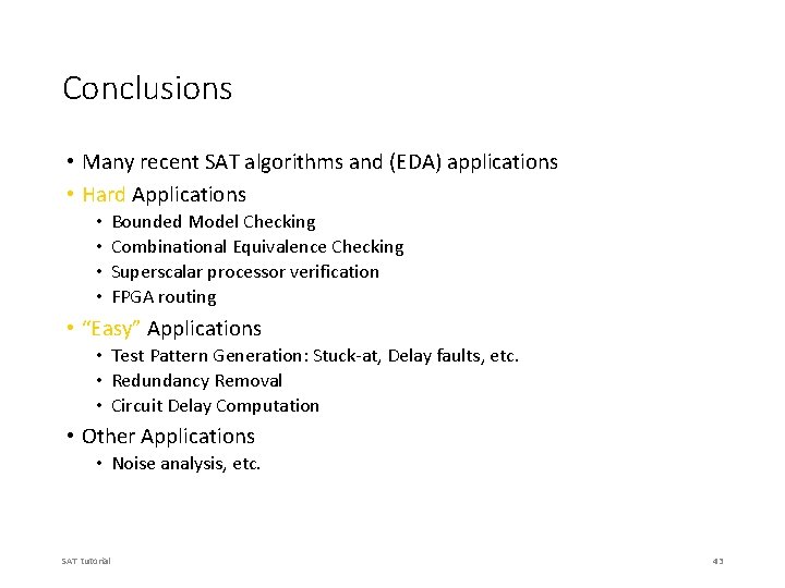 Conclusions • Many recent SAT algorithms and (EDA) applications • Hard Applications • •