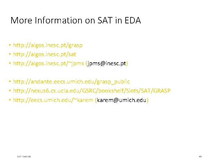More Information on SAT in EDA • http: //algos. inesc. pt/grasp • http: //algos.