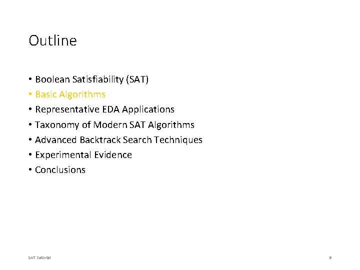 Outline • Boolean Satisfiability (SAT) • Basic Algorithms • Representative EDA Applications • Taxonomy