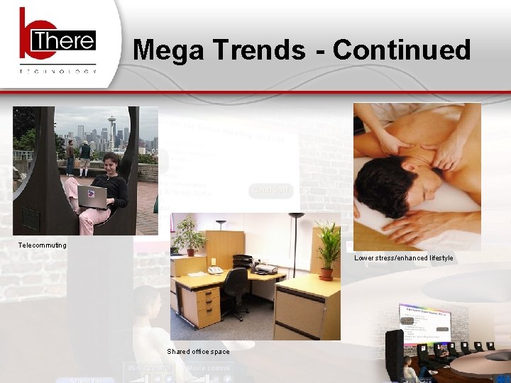 Mega Trends - Continued Telecommuting Lower stress/enhanced lifestyle 1/17/07 Shared office space b. There