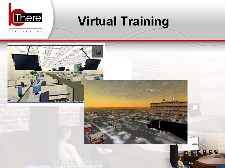 Virtual Training 1/17/07 b. There "better than being there" 9 